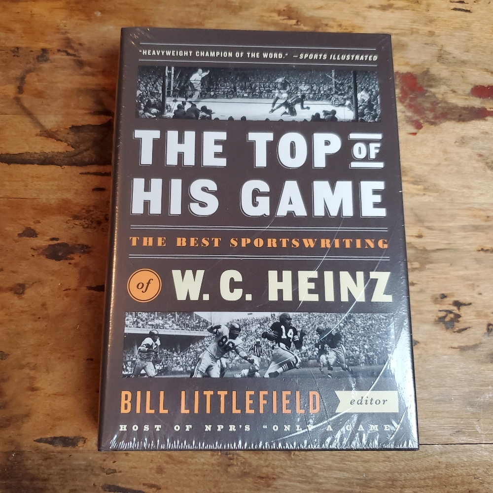 The Top Of His Game: The Best Sportswriting of W.C. Heinz